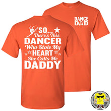 Load image into Gallery viewer, Dance Dad T Shirt | So There's This Dancer Who Stole My Heart She Calls Me Daddy orange