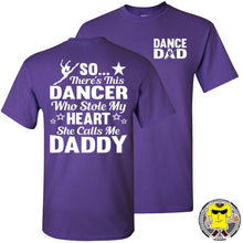 Load image into Gallery viewer, Dance Dad T Shirt | So There's This Dancer Who Stole My Heart She Calls Me Daddy purple
