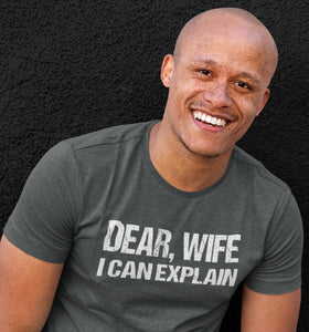 Dear Wife I Can Explain Funny Husband Shirt