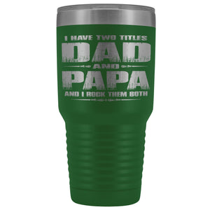 Dad Papa Rock Them Both Papa 30 Ounce Vacuum Tumbler Papa Cups green