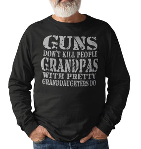 Guns Don't Kill People Grandpas With Pretty Granddaughters Do Funny Grandpa LS Shirt