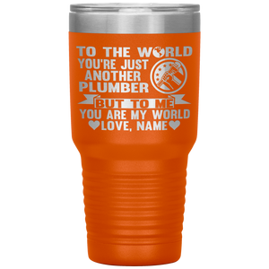 To The World You're Just Another Plumber Tumbler, Plumber dad gifts orange