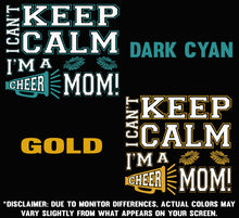 Load image into Gallery viewer, I Can't Keep Calm I'm A Cheer Mom Design Color Samples 3