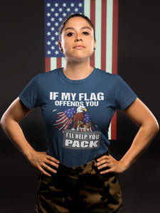 If My Flag Offends You I'll Help You Pack Proud American T Shirts ladies 