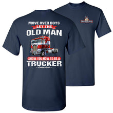 Load image into Gallery viewer, Let The Old Man Show You How To Be A Trucker T-Shirt navy'