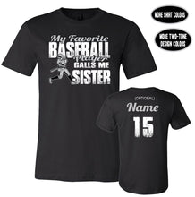 Load image into Gallery viewer, Baseball Sister Shirts, My Favorite Baseball Player Calls Me Sister
