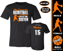 Load image into Gallery viewer, Basketball Sister Shirts, My Favorite Basketball Player Calls Me Sister