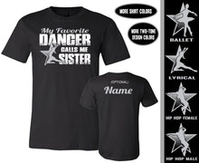 Load image into Gallery viewer, My Favorite Dancer Calls Me Sister Custom Dance Sister Shirts
