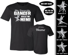 Load image into Gallery viewer, My Favorite Dancer Calls Me Meme Custom Dance Meme Shirts