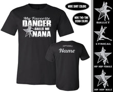 Load image into Gallery viewer, My Favorite Dancer Calls Me Nana Custom Dance Ballet Nana Shirts