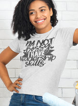 Load image into Gallery viewer, I'm Not Bossy I Have Leadership Skills Sarcastic Shirts