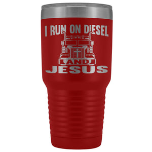 I Run On Diesel And Jesus 30 Ounce Vacuum Tumbler Trucker Travel Mug red