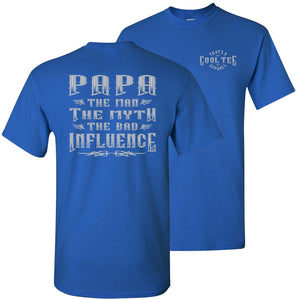 Papa The Man The Myth The Bad Influence Funny Papa Shirt royal