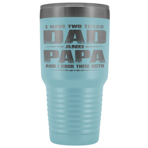 Dad Papa Rock Them Both Papa 30 Ounce Vacuum Tumbler Papa Cups light blue