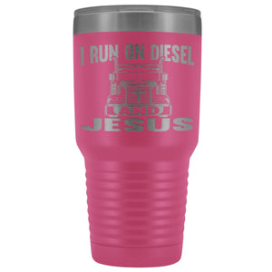 I Run On Diesel And Jesus 30 Ounce Vacuum Tumbler Trucker Travel Mug pink