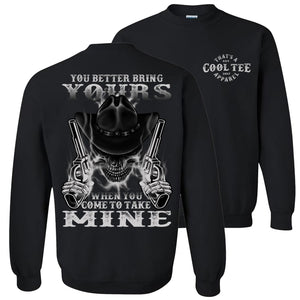 You Better Bring Yours When You Come To Take Mine Pro 2nd Amendment Sweatshirt