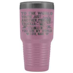To The World You're Just Another Trucker Cups 30 Ounce Vacuum Tumbler light purple