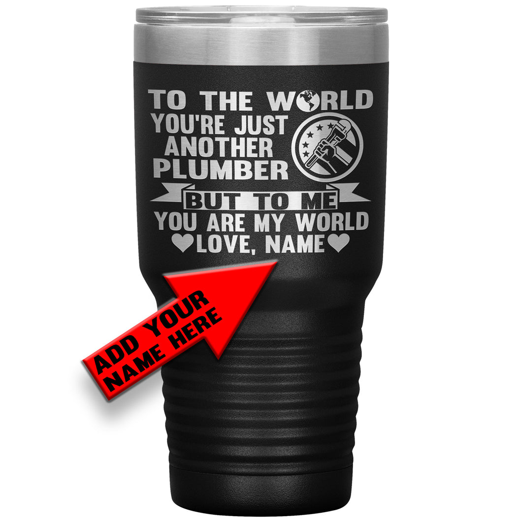 To The World You're Just Another Plumber Tumbler, Plumber dad gifts black