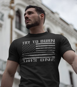 Try To Burn This One, Proud American Flag T Shirt