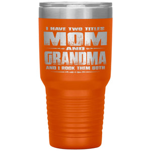 Mom Grandma Rock Them Both 30 Ounce Vacuum Tumbler Grandma Travel Cup orange