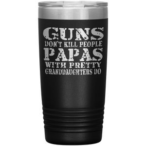 Guns Don't Kill People Funny Papa 20oz Tumbler Travel Cup black