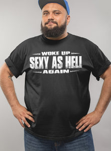 Woke Up Sexy As Hell Again Funny Quote Shirts