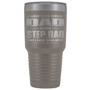 Dad And Step Dad Rock Then Both 30 Ounce Vacuum Tumbler pewter