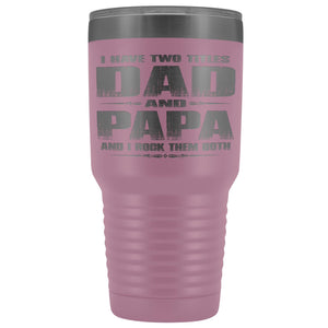 Dad Papa Rock Them Both Papa 30 Ounce Vacuum Tumbler Papa Cups light purple