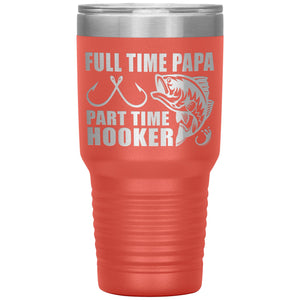 Full Time Papa Part Time Hooker Funny Fishing Papa Tumblers coral