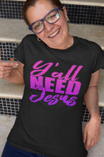 Load image into Gallery viewer, Y'all Need Jesus Funny Christian T Shirts