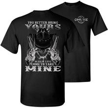 Load image into Gallery viewer, You Better Bring Yours When You Come To Take Mine Pro 2nd Amendment Shirt crew neck