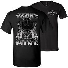 Load image into Gallery viewer, You Better Bring Yours When You Come To Take Mine Pro 2nd Amendment Shirt v-neck