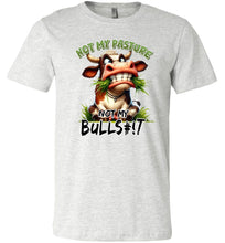 Load image into Gallery viewer, Funny T-shirt Not My Pasture Not My Bullshit ash