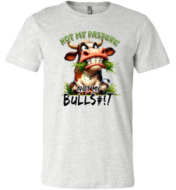 Funny T-shirt Not My Pasture Not My Bullshit ash