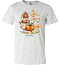 Load image into Gallery viewer, Christian Fall Tshirt Give Thanks To The Lord Psalm 136.1 ash
