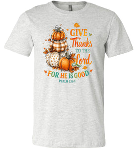 Christian Fall Tshirt Give Thanks To The Lord Psalm 136.1 ash