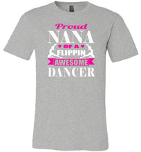 Load image into Gallery viewer, Dance Nana Shirt, Proud Nana Of A Flippin Awesome Dancer athletic grey