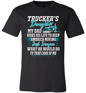 Trucker Daughter tshirt, Just Image What He Would Do For Me Black