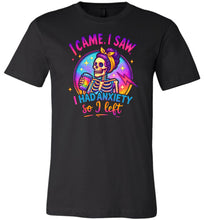 Load image into Gallery viewer, Funny Quote Shirt: I Came I Saw I Had Anxiety So I Left black