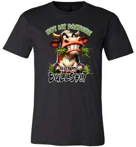 Funny T-shirt Not My Pasture Not My Bullshit black
