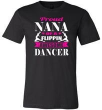 Load image into Gallery viewer, Dance Nana Shirt, Proud Nana Of A Flippin Awesome Dancer black