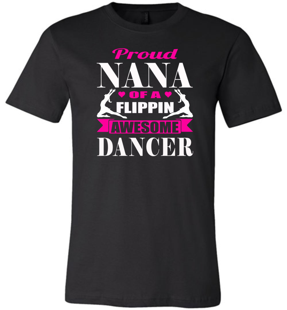 Dance Nana Shirt, Proud Nana Of A Flippin Awesome Dancer black
