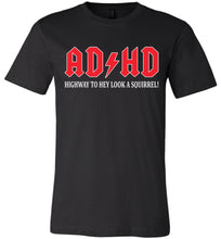 Load image into Gallery viewer, Funny Quote Shirts, AD HD Highway to hey look a squirrel! canvas
