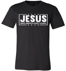 Christian Quotes Tshirts, Jesus Make America Godly Again! black