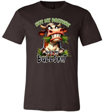 Load image into Gallery viewer, Funny T-shirt Not My Pasture Not My Bullshit brown
