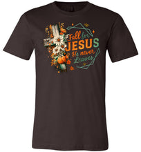 Load image into Gallery viewer, Christian Fall T-Shirt Fall For Jesus He Never Leaves brown