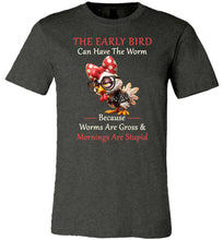 Load image into Gallery viewer, Funny Chicken Tee, The Early Bird Can Have The Worm dark grey