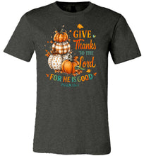 Load image into Gallery viewer, Christian Fall Tshirt Give Thanks To The Lord Psalm 136.1 dark heather