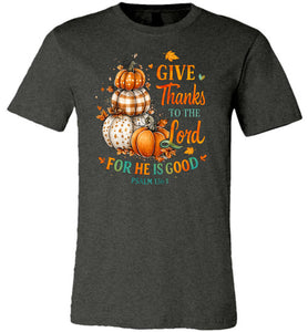 Christian Fall Tshirt Give Thanks To The Lord Psalm 136.1 dark heather