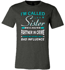 Partner In Crime Bad Influence Funny Sister T Shirts dk heather gray
